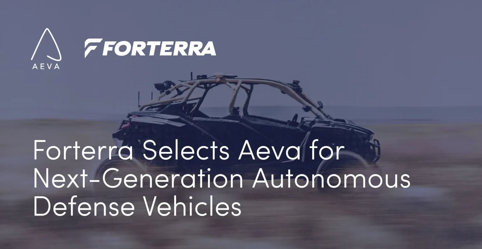 Forterra Selects Aeva 4D LiDAR for Defense Autonomous Vehicles Forterra Selects Aeva 4D LiDAR for Defense Autonomous Vehicles